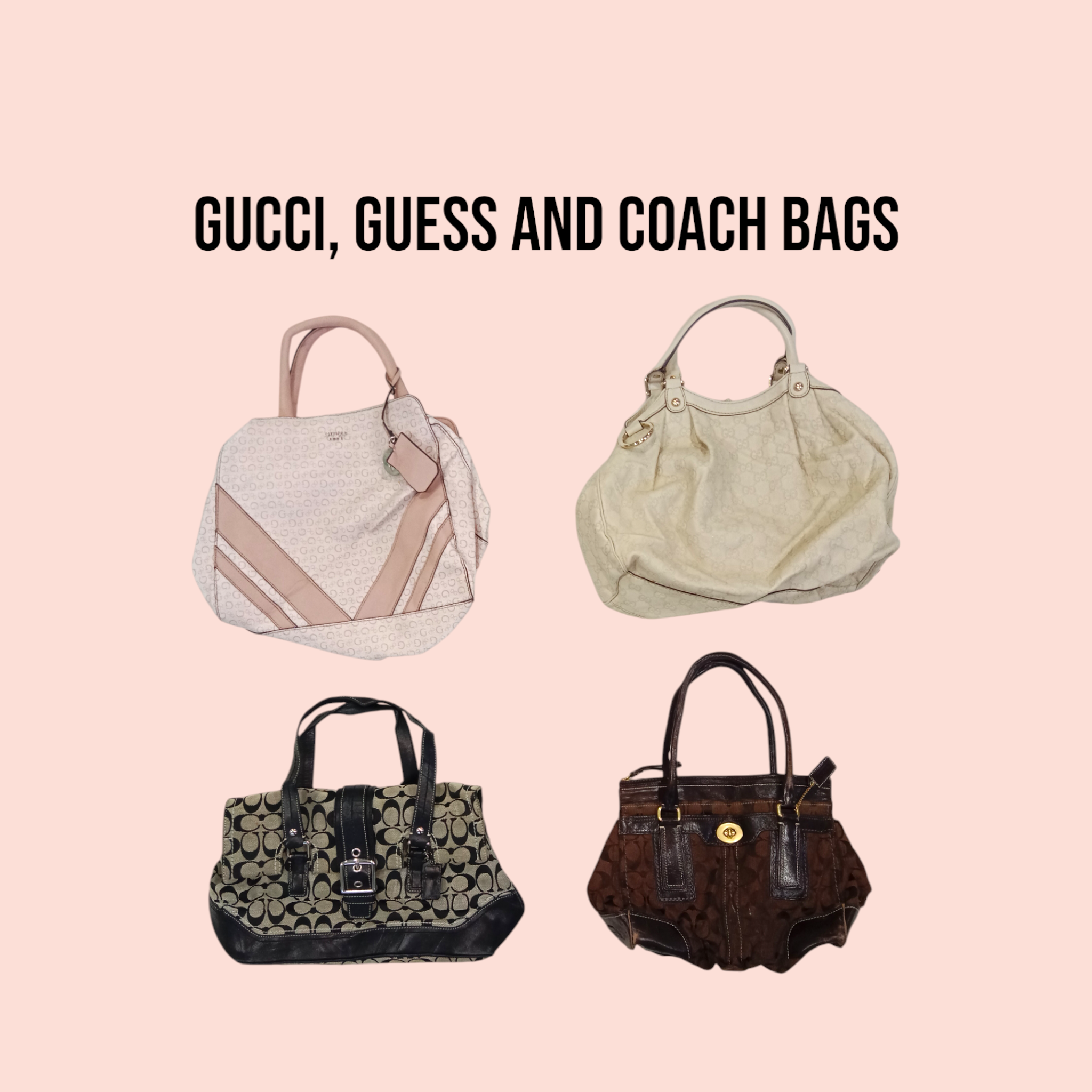 Gucci, Guess and Coach Bags