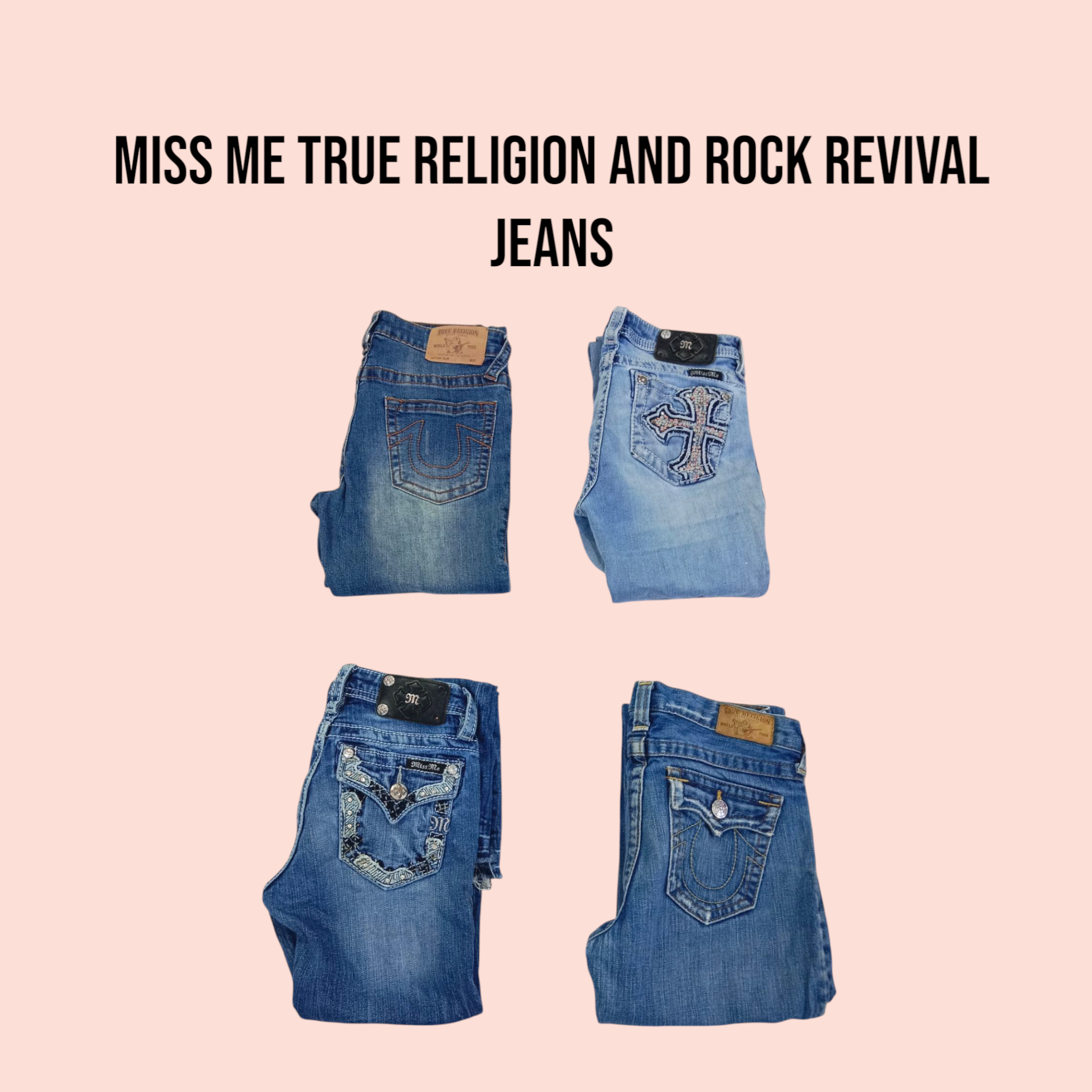 Miss me True Religion and Rock Revival jeans