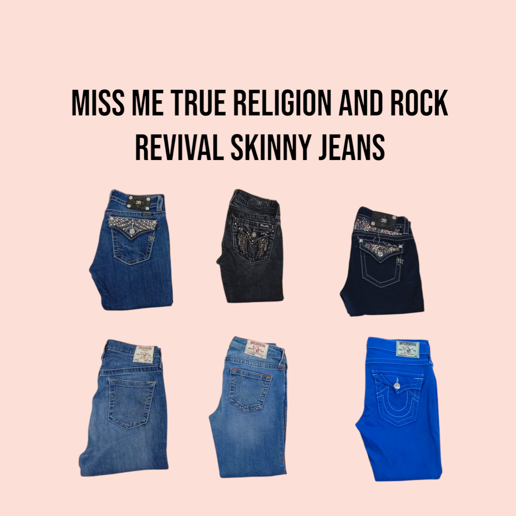 Miss me True Religion and Rock Revival skinny jeans