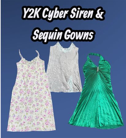 Y2K Cyber Siren & Sequin Growns - (25/03)
