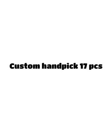 Custom handpick  Custom handpick 17 pcs